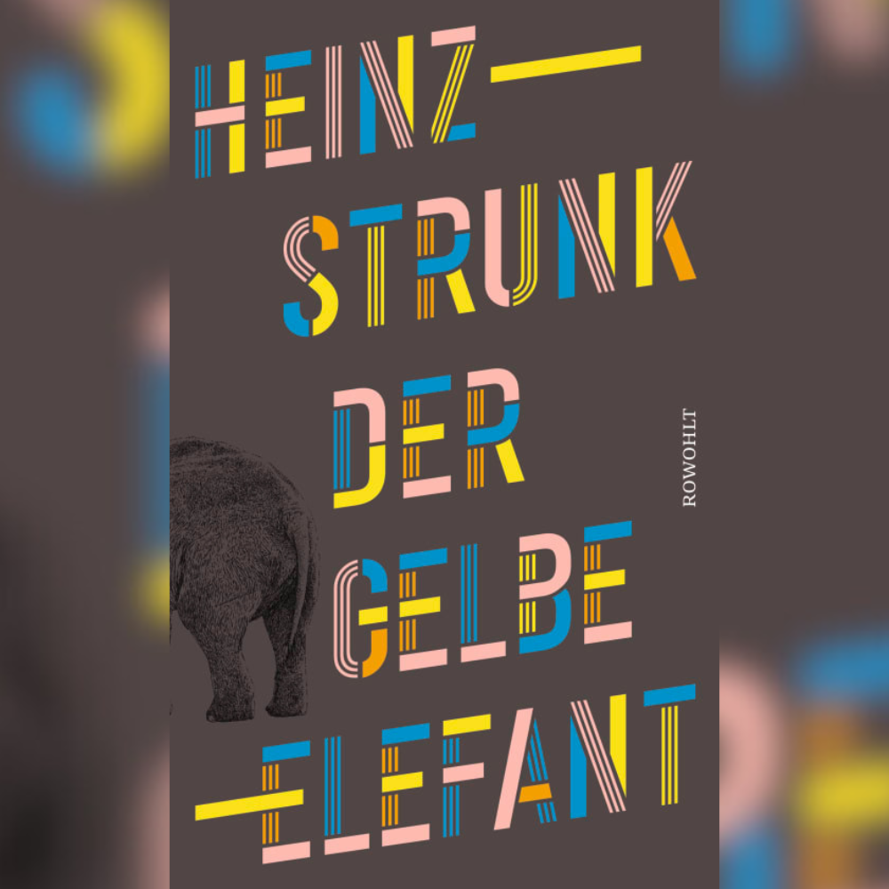 Heinz Strunk "Der gelbe Elefant"